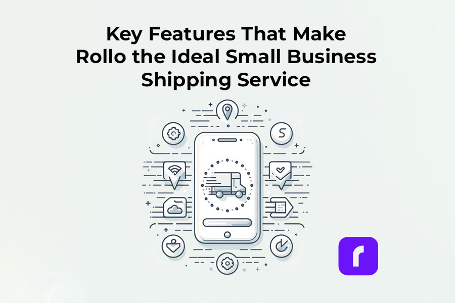Rollo App: Speed Up and Improve Your Small Business Shipping 1 Key Features That Make Rollo the Ideal Small Business Shipping Service