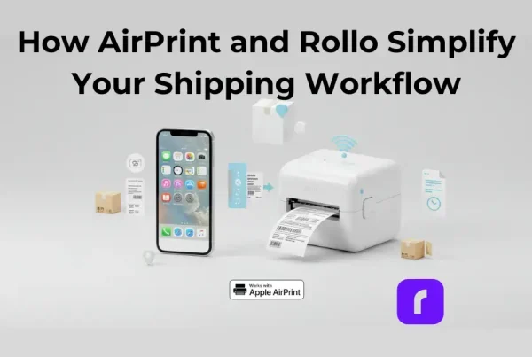 How AirPrint and Rollo Simplify Your Shipping Workflow min 1